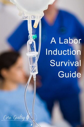 A Labor Induction Survival Guide  /  Cori Gentry  /  Natural Birth